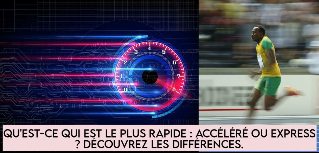 Qu est ce Qui Est Le Plus Rapide Acc l r Ou Express D couvrez Les 